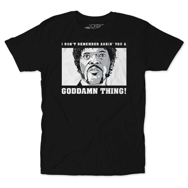 A Goddamn Thing Unisex Tee Elasticated Padded Insulated