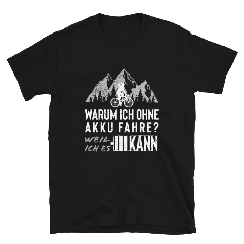 Warum Ich Ohne Akku Fahre - T-Shirt (Unisex) Nylon Fabric Polyester Fabric Spandex Fabric